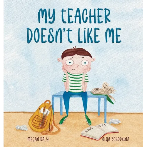 My Teacher Doesn't Like Me - Hardcover