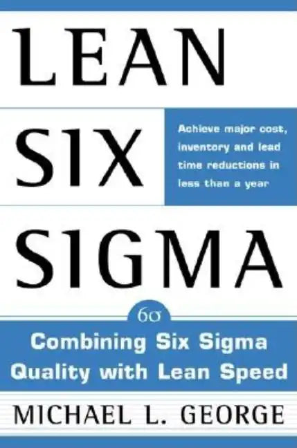 Lean Six SIGMA: Combining Six SIGMA Quality with Lean Production Speed - Hardcover