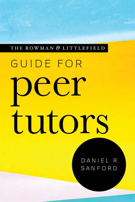 The Rowman & Littlefield Guide for Peer Tutors - Paperback