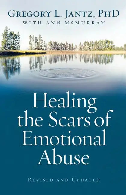 Healing the Scars of Emotional Abuse - Paperback