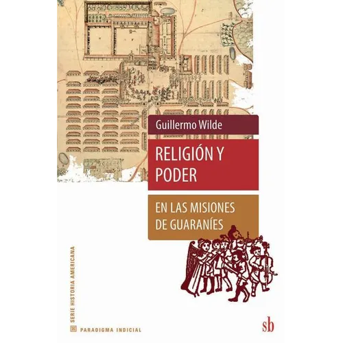 Religión y poder en las misiones de guaraníes - Paperback