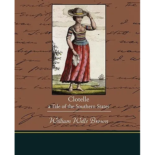 Clotelle - A Tale of the Southern States - Paperback