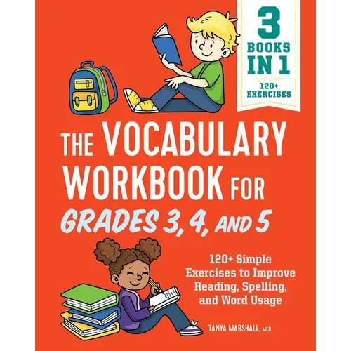 The Vocabulary Workbook for Grades 3, 4, and 5: 120+ Simple Exercises to Improve Reading, Spelling, and Word Usage - Paperback