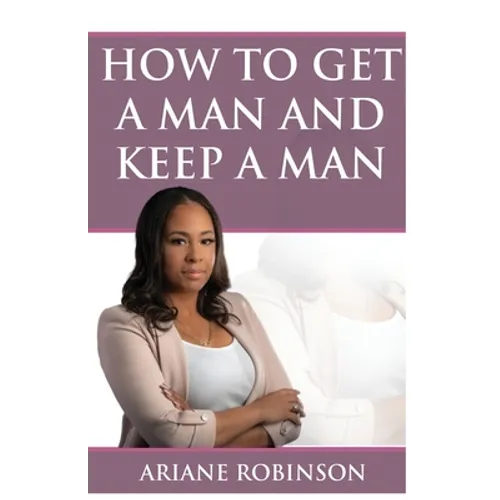 How to Get a Man and Keep a Man - Paperback