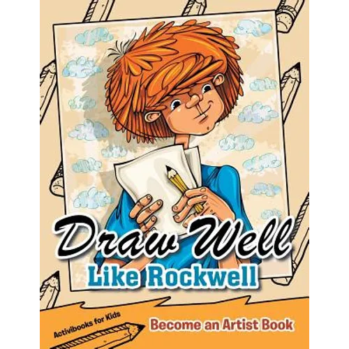 Draw Well Like Rockwell: Become an Artist Book - Paperback
