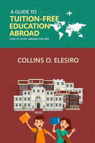 A Guide to Tuition Free Education Abroad: How to Study Abroad for Free - Paperback