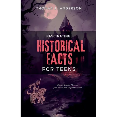 Fascinating Historical Facts for Teens - Paperback