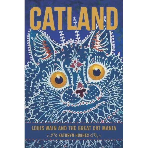 Catland: Louis Wain and the Great Cat Mania - Hardcover