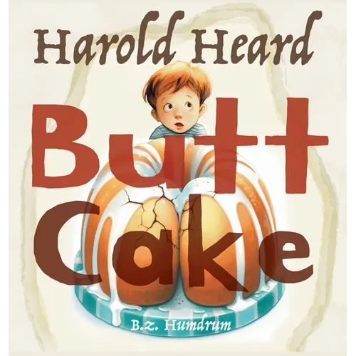 Harold Heard Butt Cake - Hardcover