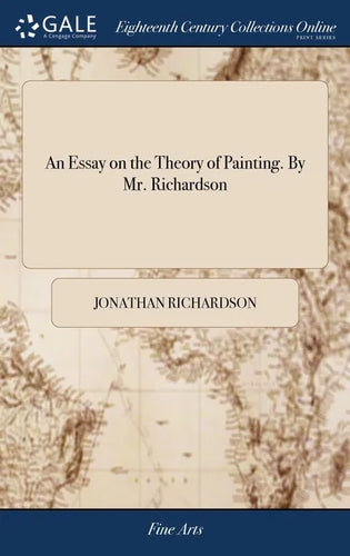 An Essay on the Theory of Painting. By Mr. Richardson - Hardcover