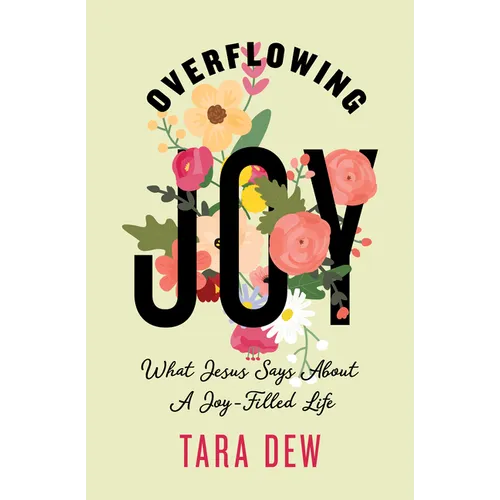 Overflowing Joy: What Jesus Says about a Joy-Filled Life - Paperback