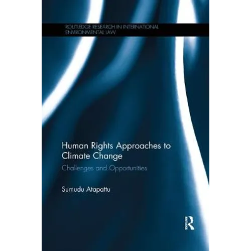 Human Rights Approaches to Climate Change: Challenges and Opportunities - Paperback