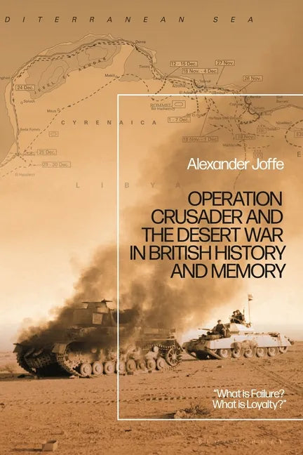 Operation Crusader and the Desert War in British History and Memory: 