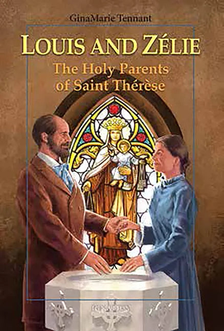Louis and Zélie: The Holy Parents of Saint Thérèse - Paperback