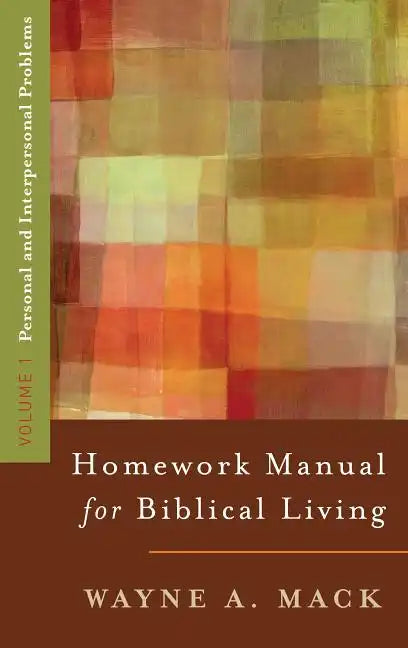 Homework Manual for Biblical Living: Vol. 1, Personal and Interpersonal Problems - Paperback