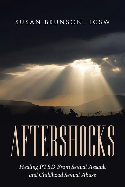 Aftershocks: Healing PTSD From Sexual Assault and Childhood Sexual Abuse - Paperback