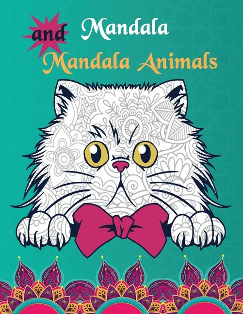 Mandalas and Mandala Animals: Coloring Book for Boys, Girls, and Kids of All Ages - Paperback