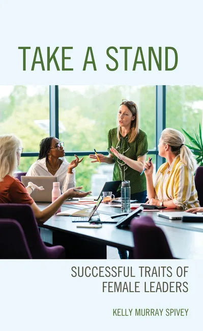 Take a Stand: Successful Traits of Female Leaders - Paperback