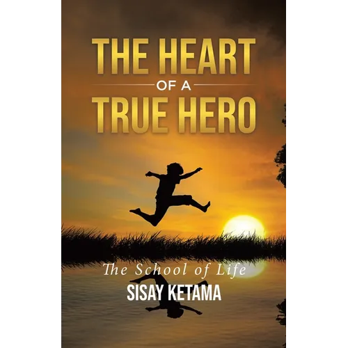 The Heart of a True Hero: The School of Life - Paperback
