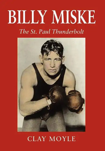 Billy Miske: The St. Paul Thunderbolt - Hardcover