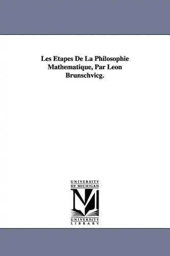 Les Étapes De La Philosophie Mathématique, Par Léon Brunschvicg. - Paperback