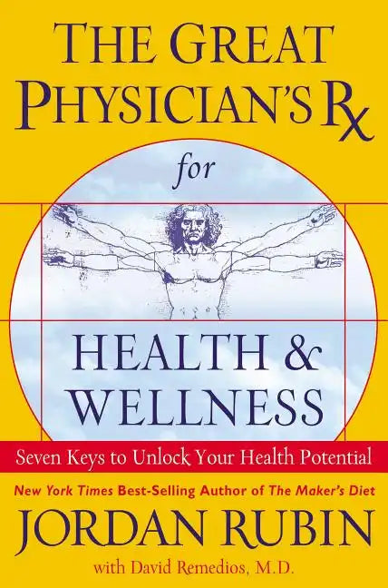 The Great Physician's RX for Health and Wellness: Seven Keys to Unlock Your Health Potential - Paperback