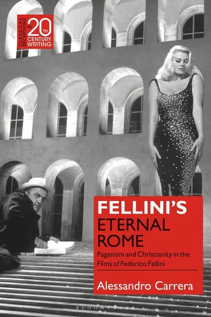 Fellini's Eternal Rome: Paganism and Christianity in the Films of Federico Fellini - Paperback