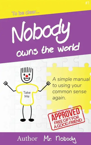 Nobody Owns The World: A simple manual to using your common sense again - Paperback