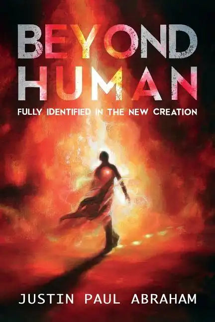 Beyond Human: Fully Identified in the New Creation - Paperback