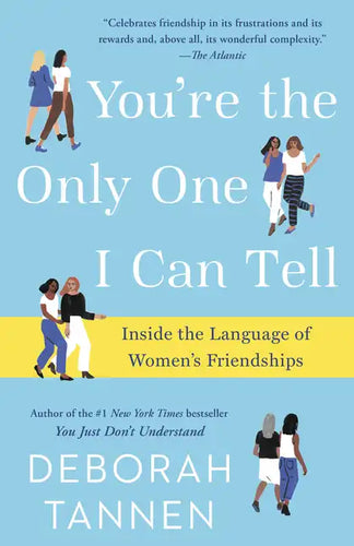 You're the Only One I Can Tell: Inside the Language of Women's Friendships - Paperback
