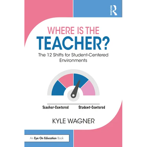 Where Is the Teacher?: The 12 Shifts for Student-Centered Environments - Paperback