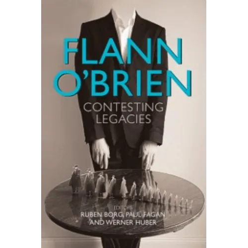 Flann O'Brien: Contesting Legacies - Hardcover