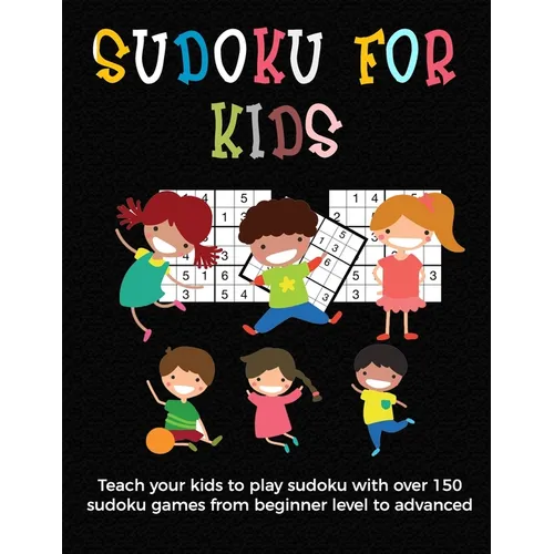Sudoku for Kids: A collection of sudoku puzzles for kids to learn how to play from beginners to advanced level - unique gift under 8 ye - Paperback