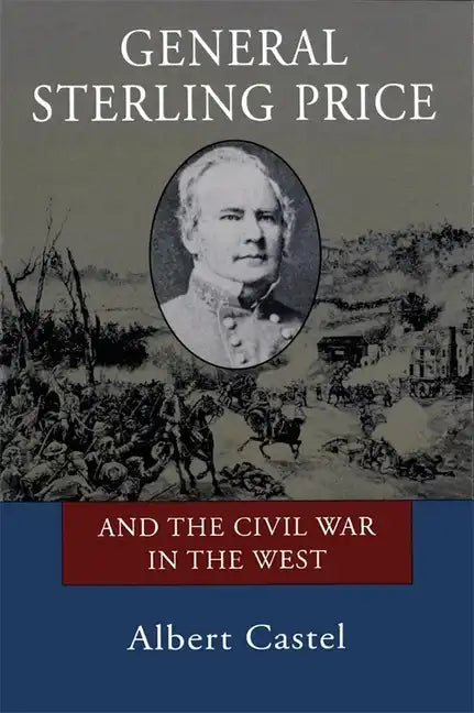 General Sterling Price and the Civil War in the West - Paperback