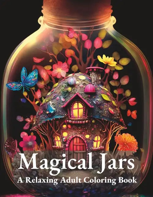 Magical Jars: A Relaxing Adult Coloring Book - Paperback