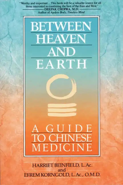Between Heaven and Earth: A Guide to Chinese Medicine - Paperback