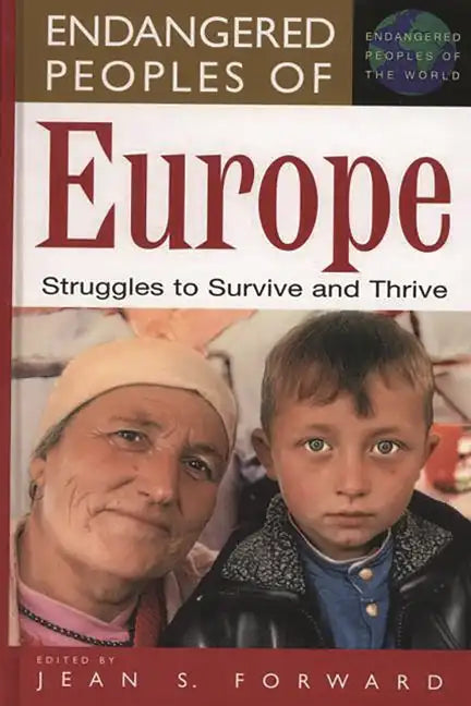 Endangered Peoples of Europe: Struggles to Survive and Thrive - Hardcover
