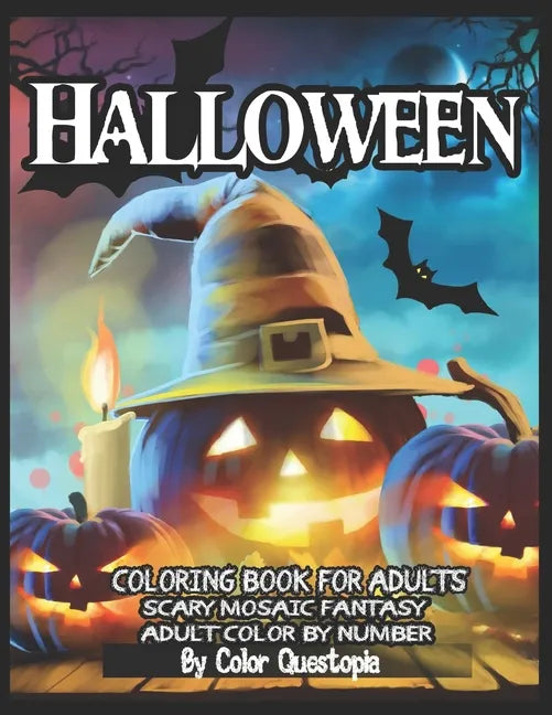 Halloween Coloring Book For Adults - Adult Color By Number- Scary Mosaic Fantasy: Featuring Dark Cemeteries, Cursed Black Cats, Scary Pumpkins, Haunts - Paperback