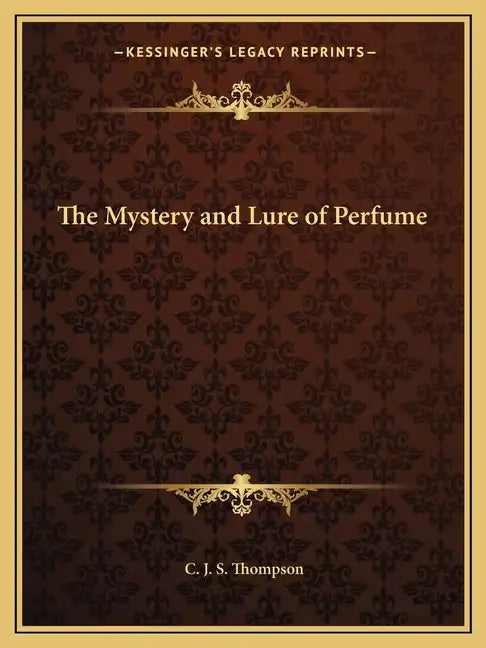 The Mystery and Lure of Perfume - Paperback