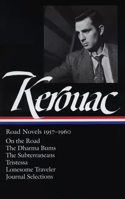 Jack Kerouac: Road Novels 1957-1960 (Loa #174): On the Road / The Dharma Bums / The Subterraneans / Tristessa / Lonesome Traveler / Journal Selections - Hardcover