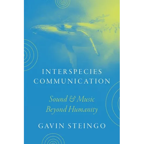 Interspecies Communication: Sound and Music beyond Humanity - Hardcover