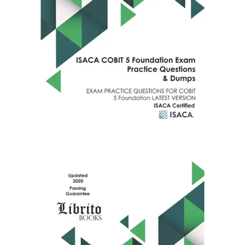 ISACA COBIT 5 Foundation EXAM Practice Questions & Dumps: EXAM PRACTICE QUESTIONS FOR COBIT 5 Foundation LATEST VERSION - Paperback