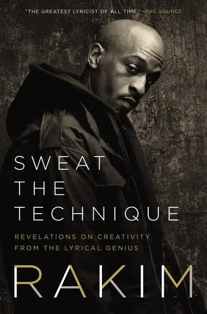 Sweat the Technique: Revelations on Creativity from the Lyrical Genius - Hardcover