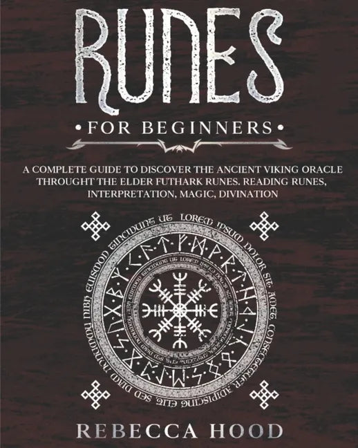 Runes for Beginners: A Complete Guide to Discover the Ancient Viking Oracle throught the Elder Futhark Runes. Reading Runes, Magic, Divination - Paperback