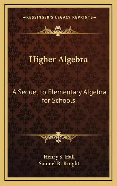 Higher Algebra: A Sequel to Elementary Algebra for Schools - Hardcover