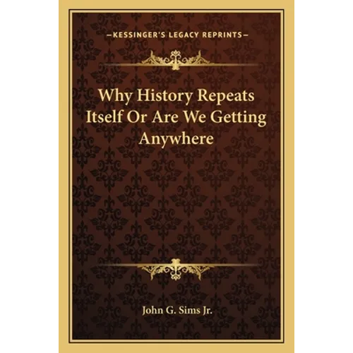 Why History Repeats Itself Or Are We Getting Anywhere - Paperback