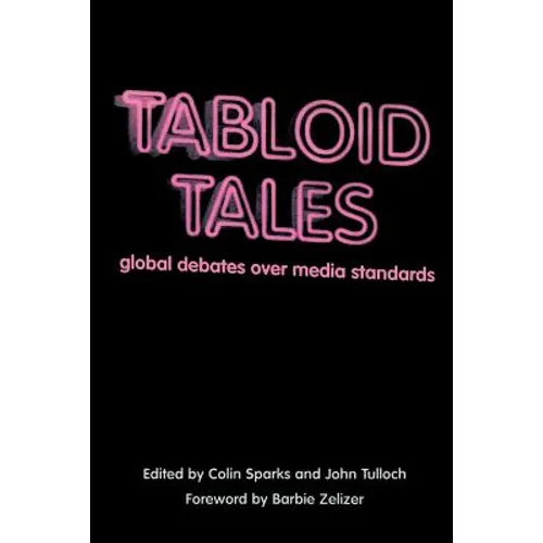 Tabloid Tales: Global Debates Over Media Standards - Paperback