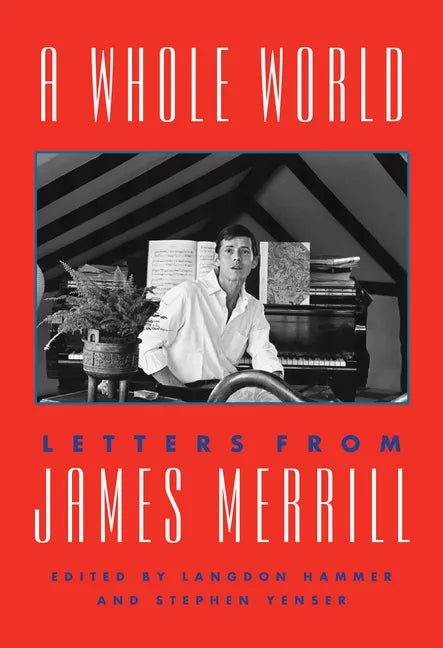 A Whole World: Letters from James Merrill - Hardcover