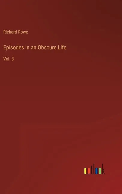 Episodes in an Obscure Life: Vol. 3 - Hardcover