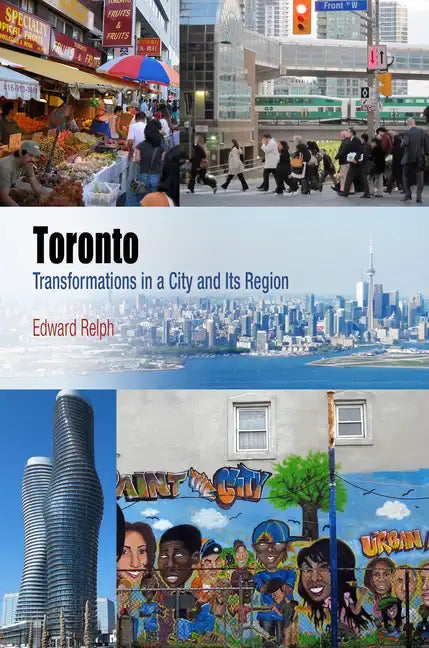 Toronto: Transformations in a City and Its Region - Hardcover